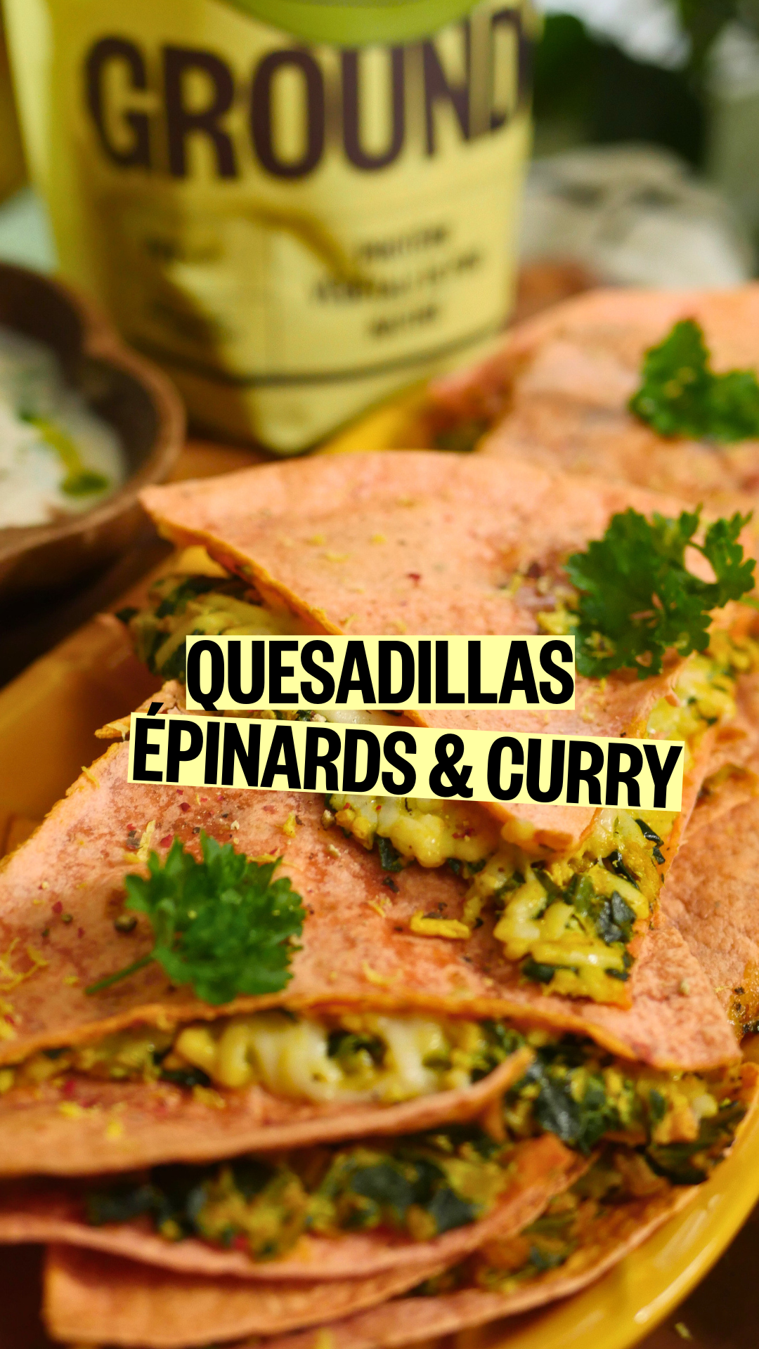 QUESADILLAS PVT, ÉPINARDS ET CURRY